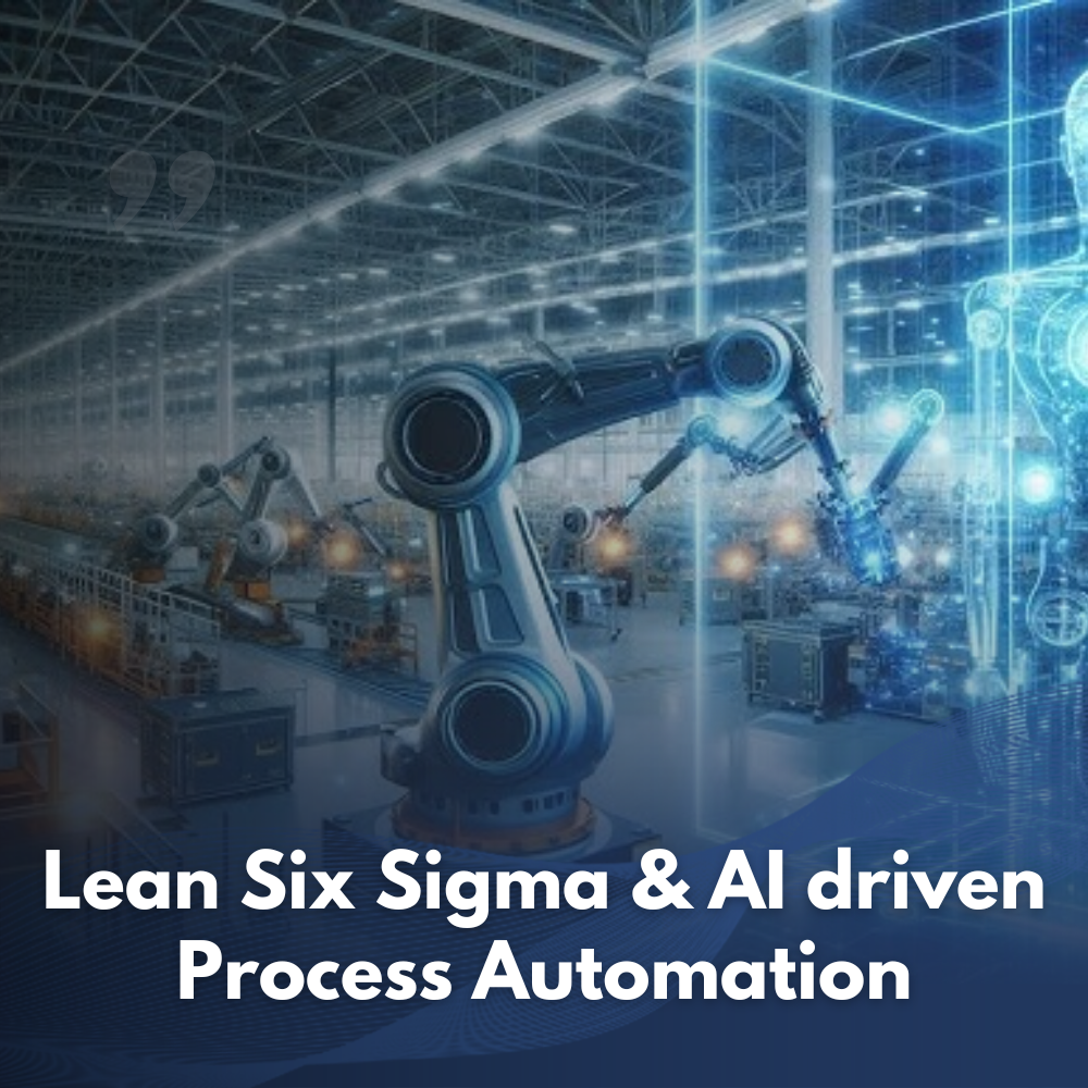 Lean Six Sigma & AI driven Process Automation